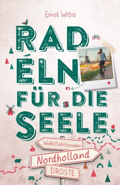 NORDHOLLAND RADELN FÜR DIE SEELE WOHLFÜHLTOUREN  BY ERNST  WRBA
